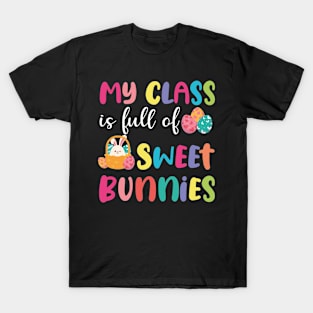 Teacher easter - My Class Is Full Of Sweet Bunnies T-Shirt